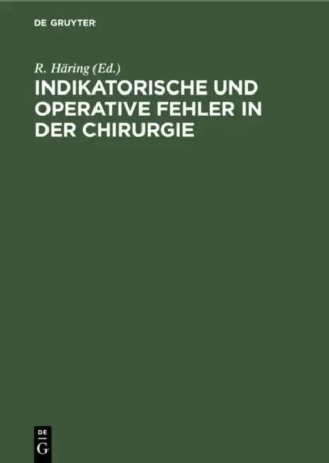Indikatorische und operative Fehler in der Chirurgie by R. Häring
