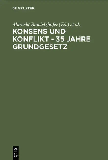 Konsens und Konflikt - 35 Jahre Grundgesetz by Albrecht Randelzhofer, Werner Süß