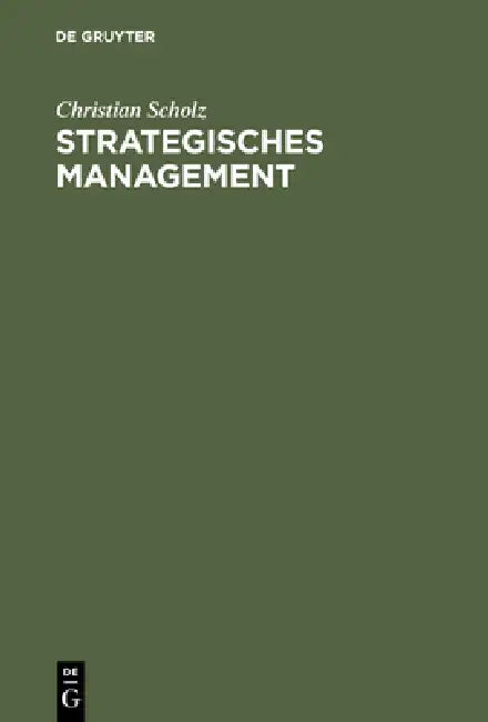 Strategisches Management by Christian Scholz