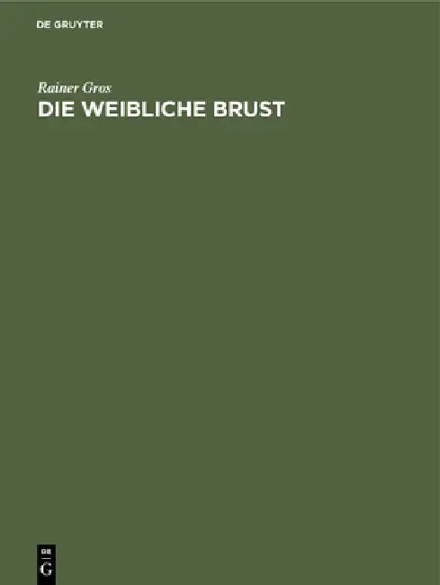 Die Weibliche Brust: Handbuch Und Atlas by Rainer Gros, Ivo Pitanguy