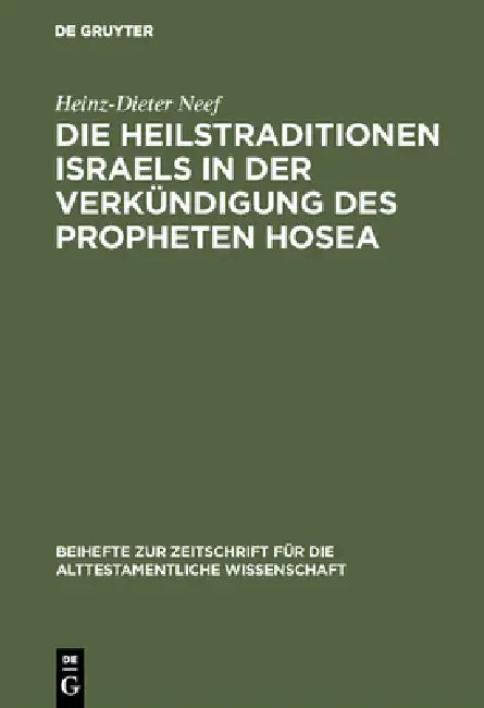 Die Heilstraditionen Israels in der Verkündigung des Propheten Hosea by Heinz-Dieter Neef