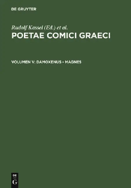 Poetae Comici Graeci: Damoxenus - Magnes, Band V by Rudolf Kassel, Colin Austin