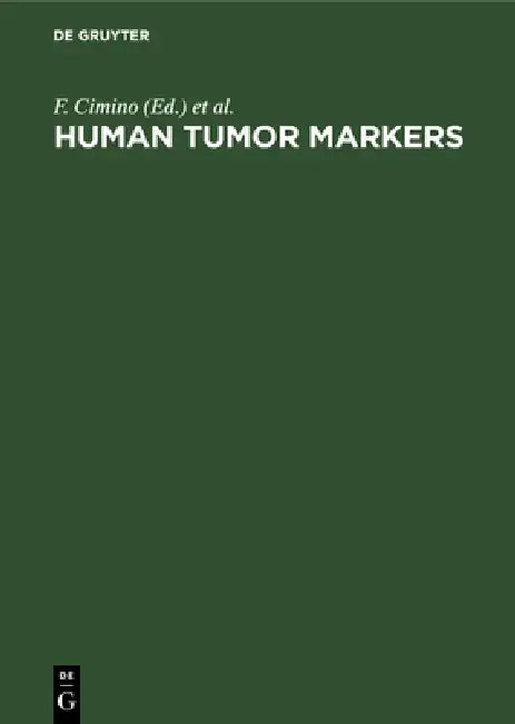 Human Tumor Markers: Biology and Clinical Applications. Proceedings of the Third International Conference Lacco Ameno d'Ischia, Napoli, Italy, April 2 by F. Cimino, G. D. Birkmayer, J. V. Klavins