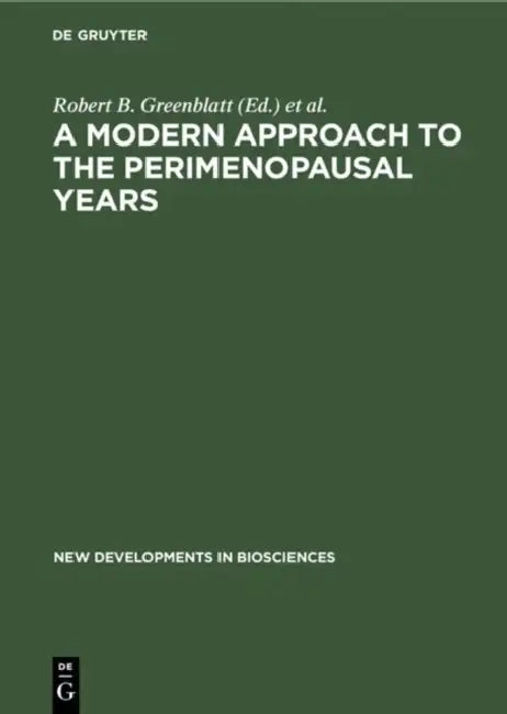 A Modern Approach to the Perimenopausal Years by Robert B. Greenblatt, Renate Heithecker