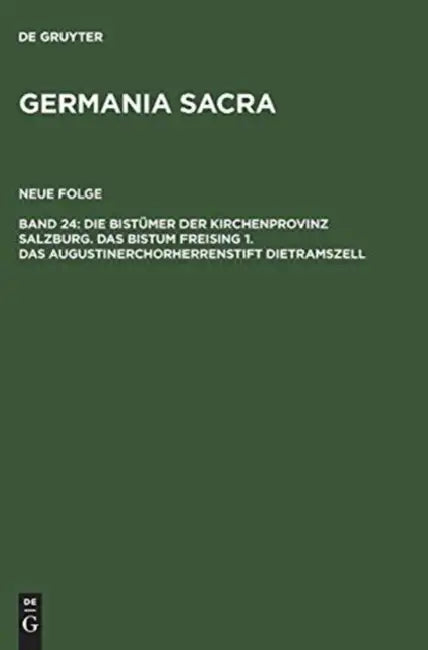Die Bistümer Der Kirchenprovinz Salzburg. Das Bistum Freising 1. Das Augustinerchorherrenstift Dietramszell by Edgar Krausen
