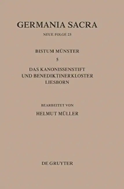 Die Bistümer Der Kirchenprovinz Köln. Das Bistum Münster 5. Das Kanonissenstift Und Benediktinerkloster Liesborn by Helmut Müller