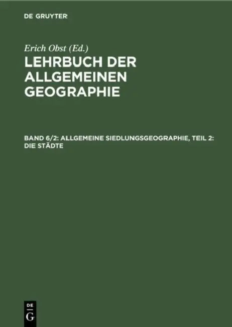 Allgemeine Siedlungsgeographie, Teil 2: Die Städte by Erich Obst, Josef Schmithüsen