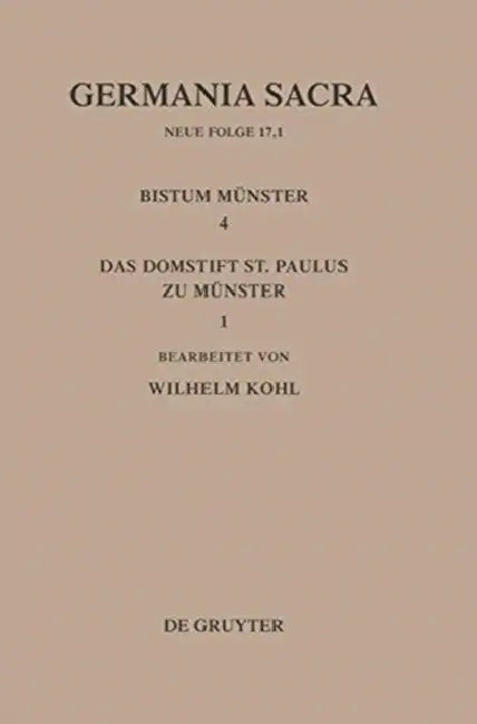 Die Bistümer Der Kirchenprovinz Köln. Das Bistum Münster 4,1. Das Domstift St. Paulus Zu Münster by Wilhelm Kohl