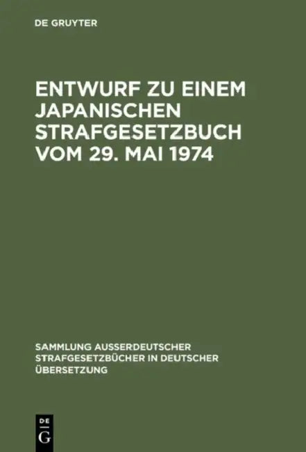 Entwurf Zu Einem Japanischen Strafgesetzbuch Vom 29. Mai 1974 by Haruo Nishihara, Haruo Nishihara