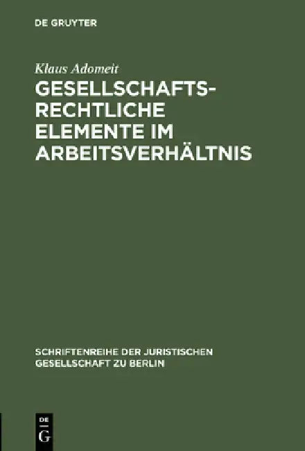 Gesellschaftsrechtliche Elemente im Arbeitsverhältnis by Klaus Adomeit