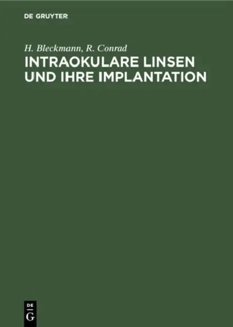 Intraokulare Linsen und ihre Implantation by H. Bleckmann, R. Conrad