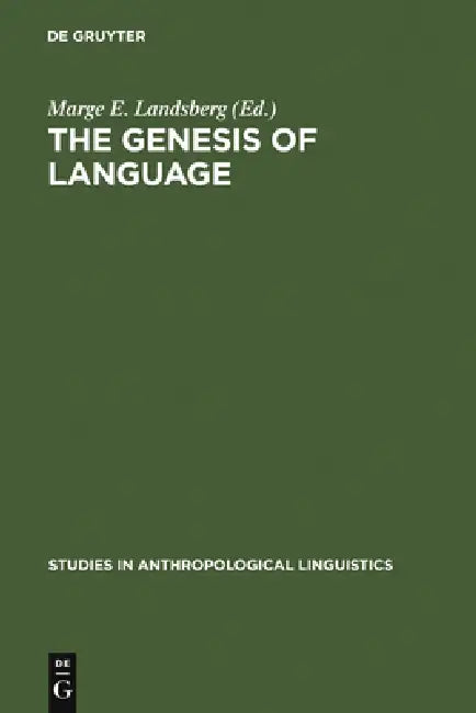 The Genesis of Language: A Different Judgement of Evidence by Marge E. Landsberg