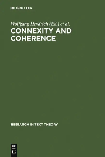 Connexity and Coherence by Wolfgang Heydrich, Fritz Neubauer, János S. Petöfi