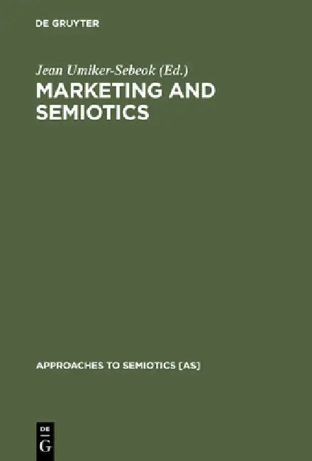 Marketing and Semiotics: New Directions in the Study of Signs for Sale by Jean Umiker-Sebeok