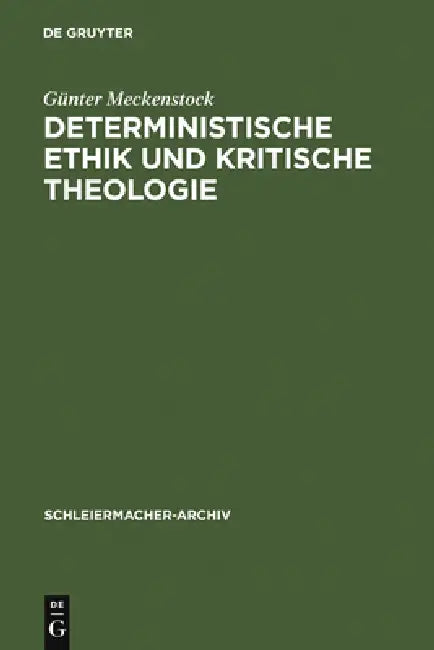 Deterministische Ethik und kritische Theologie by Günter Meckenstock
