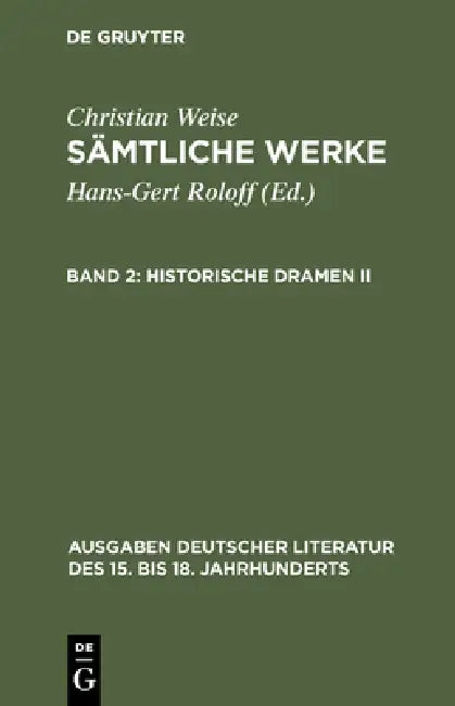 Sämtliche Werke, Band 2, Historische Dramen II by Hans-Gert Roloff, Christian Weise