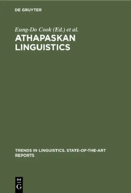 Athapaskan Linguistics: Current Perspectives on a Language Family by Eung-Do Cook, Keren D. Rice