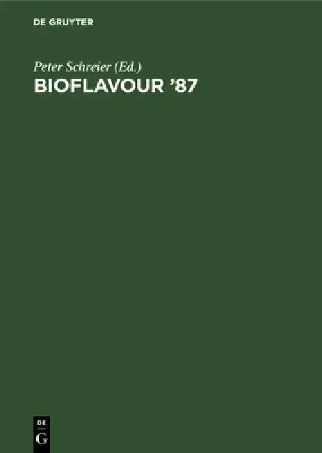Bioflavour '87: Analysis, Biochemistry, Biotechnology. Proceedings of the International Conference Würzburg, Federal Republic of Germany, September 29 by Peter Schreier