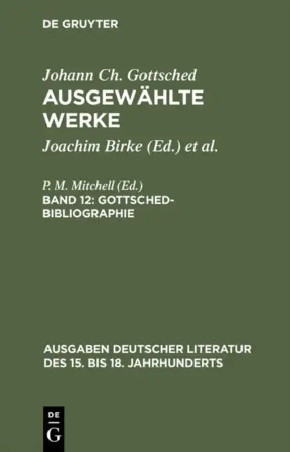 Ausgewählte Werke, Bd 12, Gottsched-Bibliographie by Johann Christoph Gottsched, P. M. Mitchell