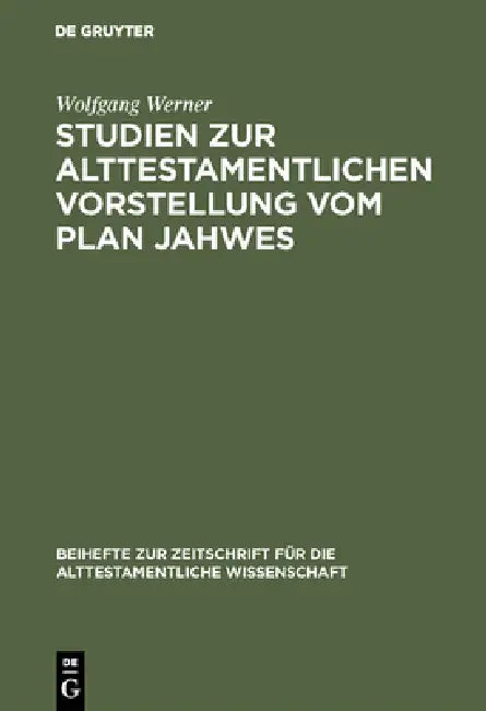 Studien zur alttestamentlichen Vorstellung vom Plan Jahwes by Wolfgang Werner