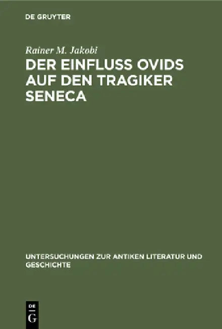 Der Einfluss Ovids auf den Tragiker Seneca by Rainer M. Jakobi