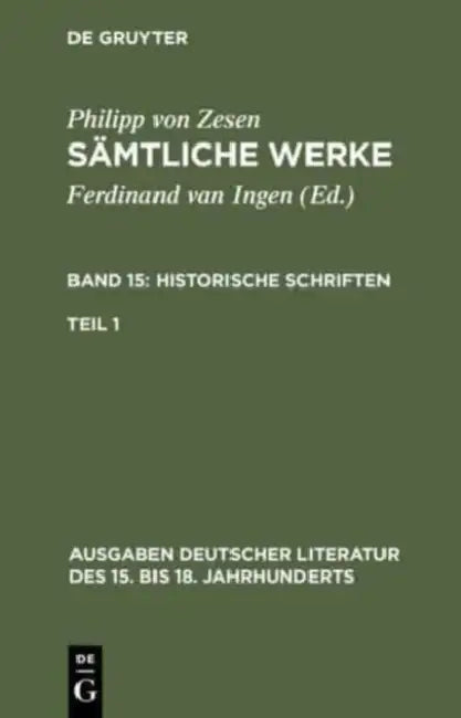 Sämtliche Werke. Bd 15: Historische Schriften. Bd 15/Tl 1 by Philipp Von Zesen, Ferdinand Van Ingen