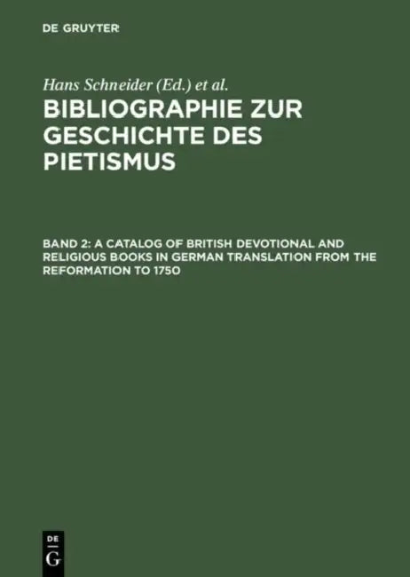 Bibliographie zur Geschichte des Pietismus, Band 2, A Catalog of British Devotional and Religious Books in German Translation from the Reformation to by Edgar C. McKenzie