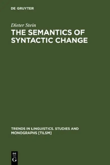 The Semantics of Syntactic Change: Aspects of the Evolution of 'Do' in English by Dieter Stein