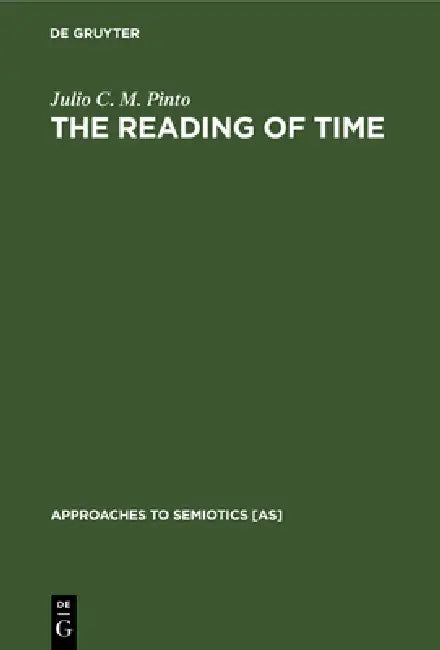 The Reading of Time: A Semantico-Semiotic Approach by Julio C. M. Pinto