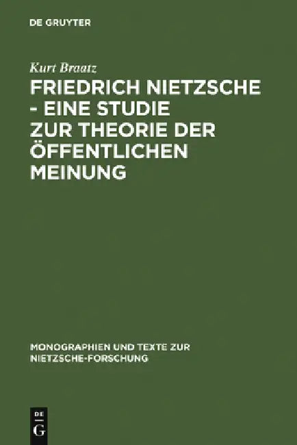 Friedrich Nietzsche - Eine Studie Zur Theorie Der Öffentlichen Meinung by Kurt Braatz