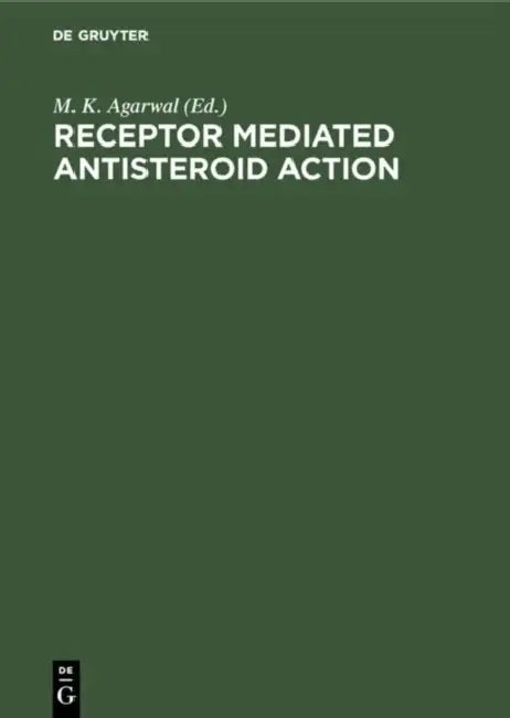 Receptor Mediated Antisteroid Action by M. K. Agarwal