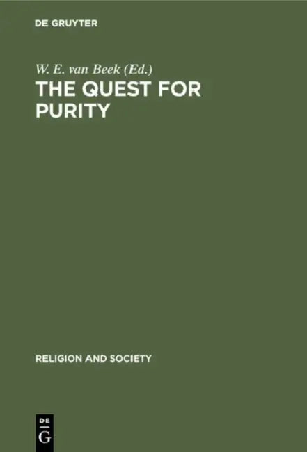 The Quest for Purity: Dynamics of Puritan Movements by W. E. Van Beek