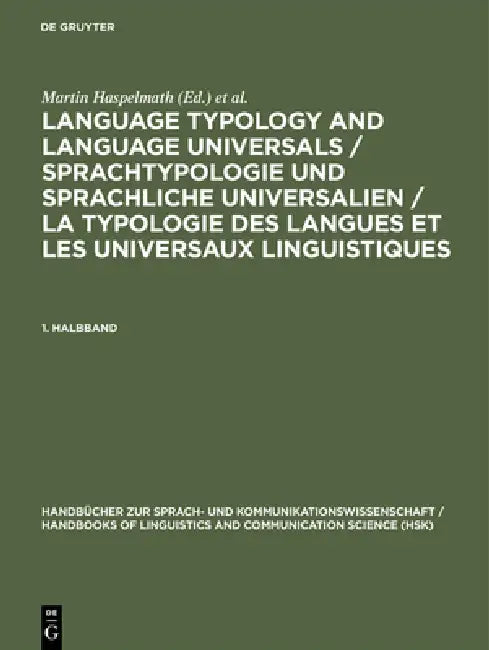 Language Typology and Language Universals / Sprachtypologie Und Sprachliche Universalien / La Typologie Des Langues Et Les Universaux Linguistiques. 1 by Haspelmath Martin