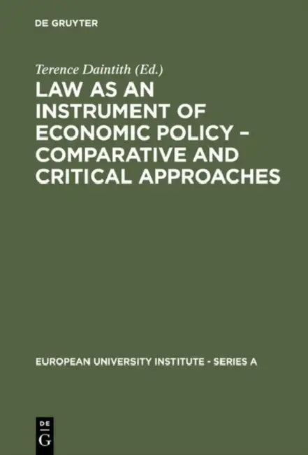 Law as an Instrument of Economic Policy - Comparative and Critical Approaches by Terence Daintith