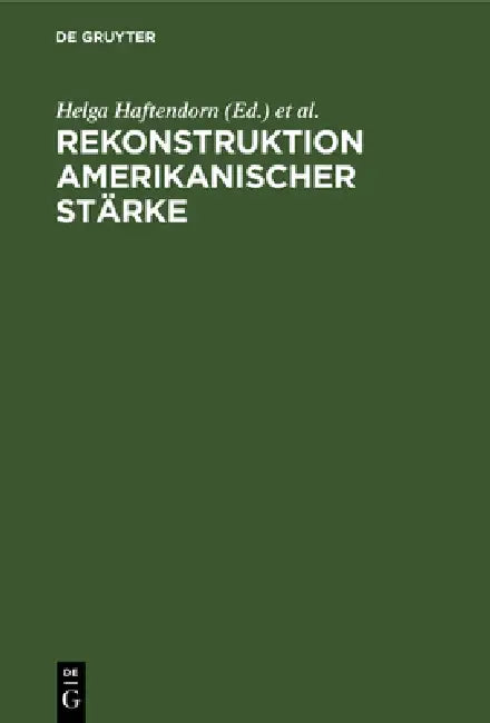 Rekonstruktion amerikanischer Stärke by Helga Haftendorn, Jakob Schissler