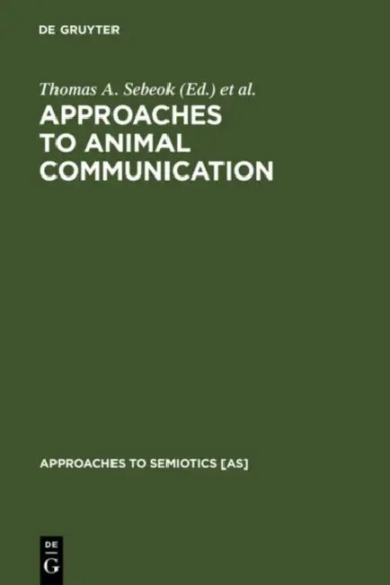 Approaches to Animal Communication by Thomas A. Sebeok, Alexandra Ramsay