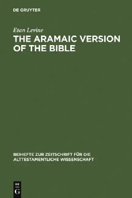 The Aramaic Version of the Bible: Contents and Context by Etan Levine