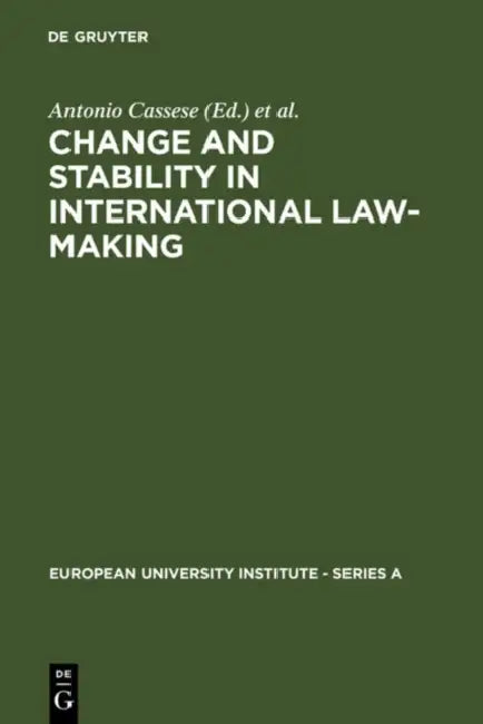 Change and Stability in International Law-Making by Antonio Cassese, Joseph H. H. Weiler
