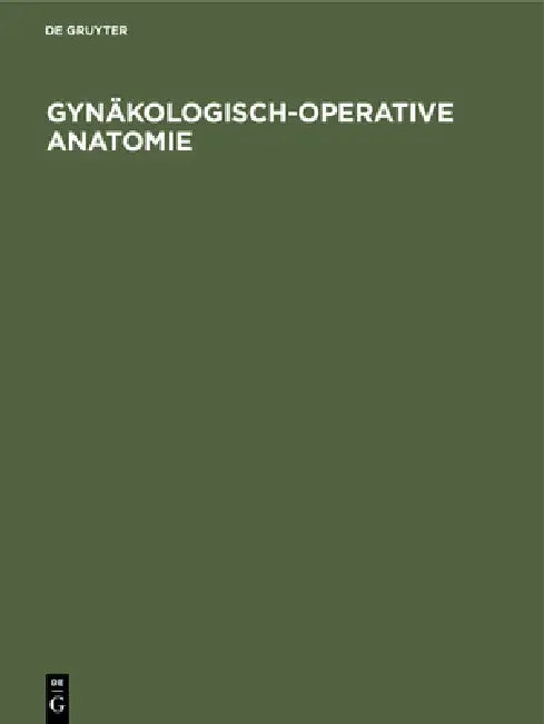 Gynäkologisch-operative Anatomie by No Contributor