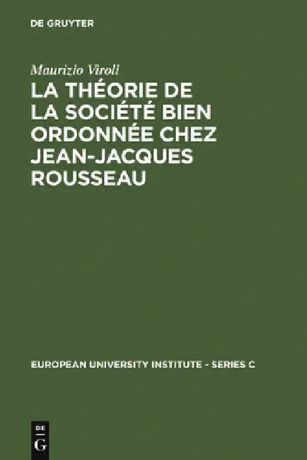 La Théorie de la Société Bien Ordonnée Chez Jean-Jacques Rousseau by Maurizio Viroli