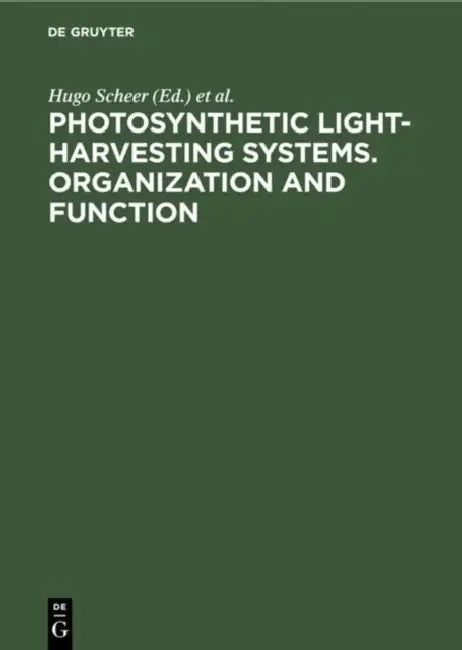 Photosynthetic Light-Harvesting Systems. Organization and Function: Proceedings of an International Workshop October 12-16, 1987. Freising, Fed. Rep. by Hugo Scheer, Siegfried Schneider