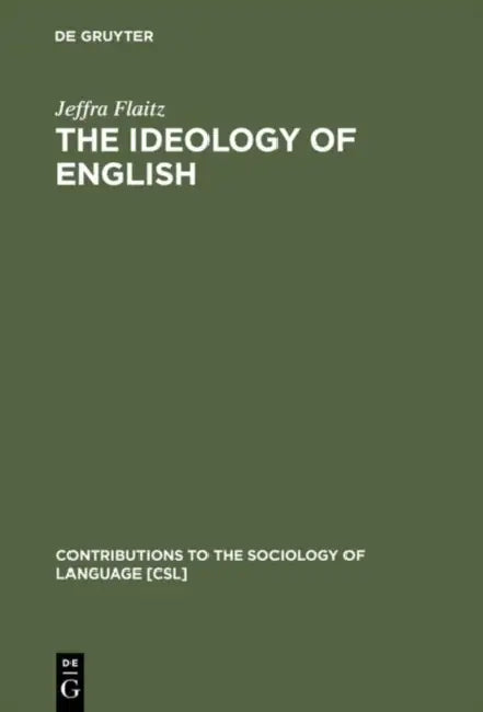 The Ideology of English: French Perceptions of English as a World Language by Jeffra Flaitz