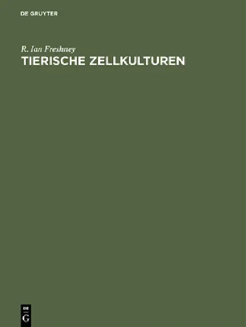 Tierische Zellkulturen by R. Ian Freshney, S. -R Goan, M. Schütt