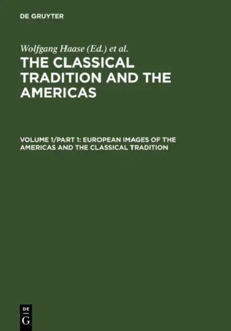 European Images of the Americas and the Classical Tradition by Wolfgang Haase, Reinhold Meyer