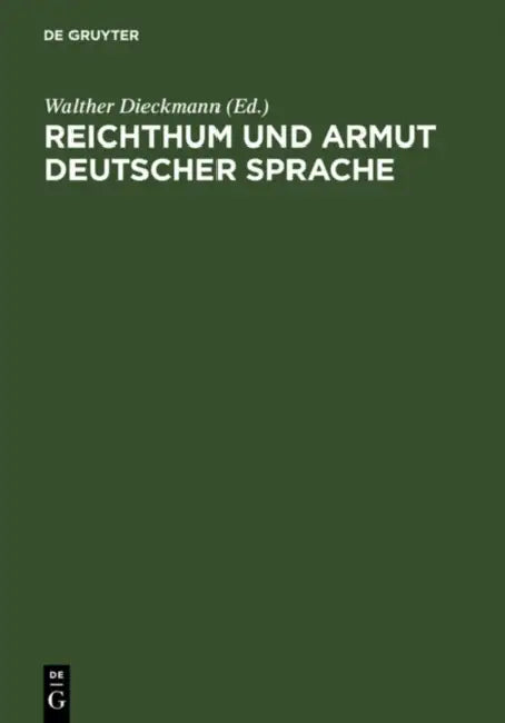 Reichthum Und Armut Deutscher Sprache: Reflexionen Über Den Zustand Der Deutschen Sprache Im 19. Jahrhundert by Walther Dieckmann