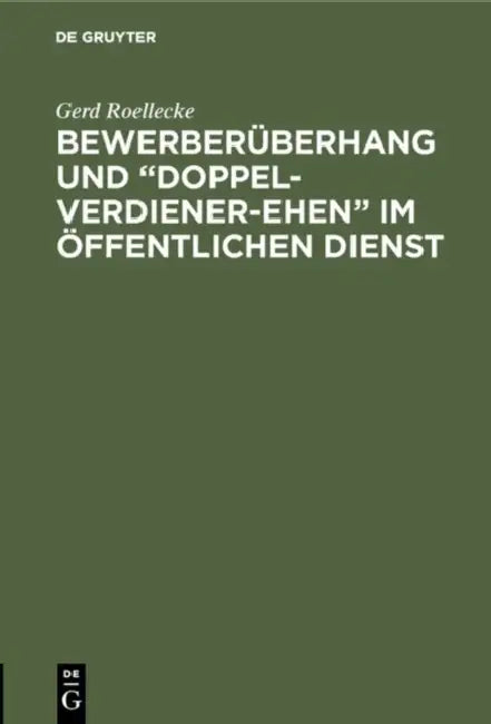 Bewerberüberhang und "Doppel-Verdiener-Ehen" im öffentlichen Dienst by Gerd Roellecke