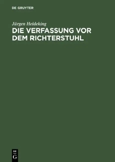Die Verfassung vor dem Richterstuhl by Jürgen Heideking