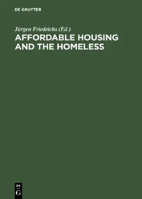 Affordable Housing & the Homeless by Jürgen Friedrichs, Elizabeth Huttman, Willem Van Vliet