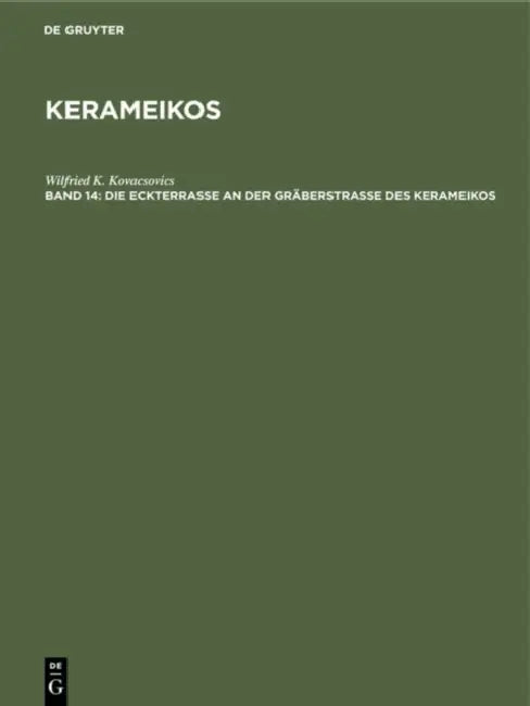Die Eckterrasse an Der Gräberstrasse Des Kerameikos by Wilfried K. Kovacsovics