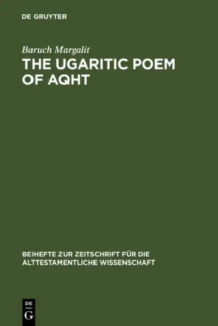 The Ugaritic Poem of AQHT by Baruch Margalit